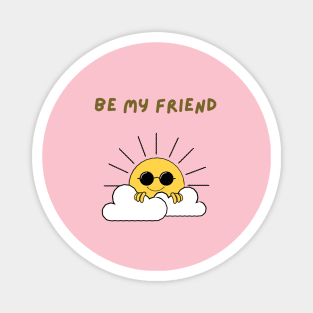 Be my friend Magnet